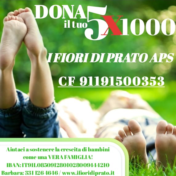 Dona il tuo 5x1000 a I fiori di Prato APS, CF 91191500353